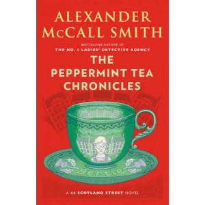 The Peppermint Tea Chronicles: 44 Scotland Street Series | Alexander Mccall Smith (ISBN: 9781984897817)