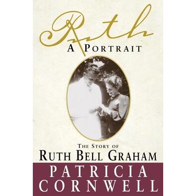 Ruth, a Portrait: The Story of Ruth Bell Graham | Patricia Cornwell, Wallach