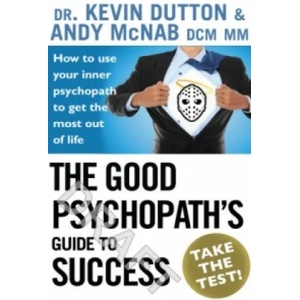 Good Psychopath's Guide to Success | Andy McNab, Kevin Dutton (2015)