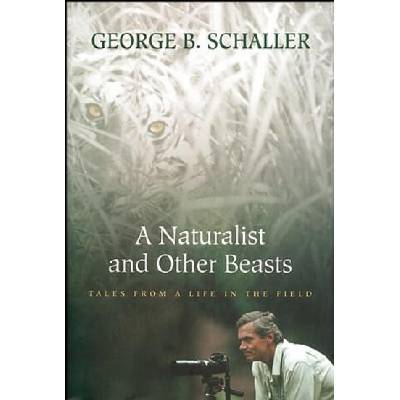 Naturalist And Other Beasts | George B. Schaller