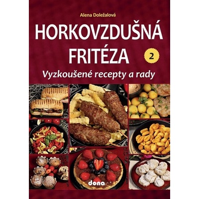 Horkovzdušná fritéza - vyzkoušené recepty a rady