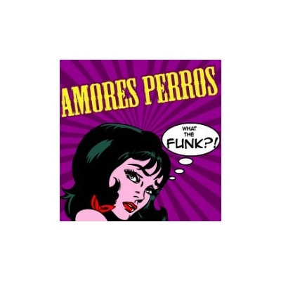 Amores Perros - What The Funk?! CD