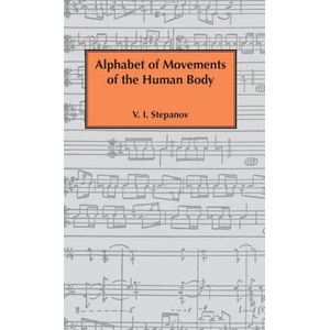 Alphabet of Movements of The Human Body | Vladimir Ivanovich Stepanov, Raymond Lister (2019)
