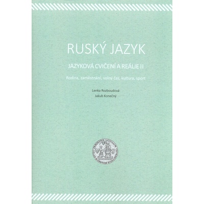 Ruský jazyk : jazyková cvičení a reálie II. Rodina, zaměstnání, volný čas, kultura, sport
