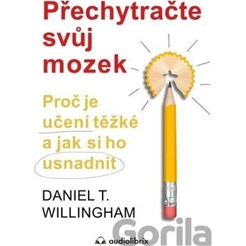 Přechytračte svůj mozek - Daniel T. Willingham