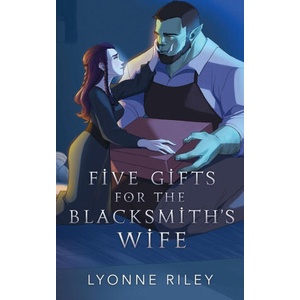 Five Gifts for the Blacksmith's Wife | Lyonne Riley (ISBN: 9781917032674)