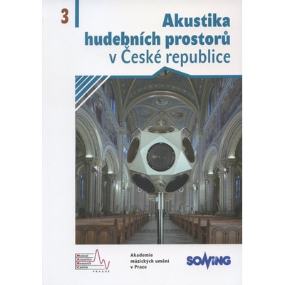 Akustika hudebních prostorů v České republice/ Acoustics of Music Spaces in the Czech Republic - kolektiv