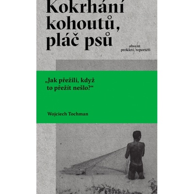 Kokrhání kohoutů, pláč psů - Wojciech Tochman