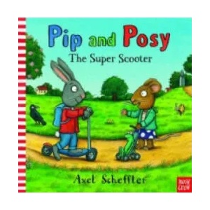 Pip and Posy: The Super Scooter | Axel Scheffler (2011)