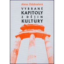 Vybrané kapitoly z dějin kultury -- Od pravěku do počátku 19. století - Odehnalová Alena