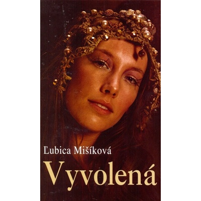Vyvolená - Ľubica Mišíková