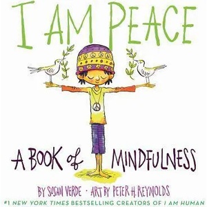 I Am Peace: A Book of Mindfulness | Susan Verde, Peter H. Reynolds (ISBN: 9781419731525)