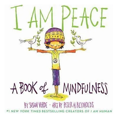 I Am Peace: A Book of Mindfulness | Susan Verde, Peter H. Reynolds