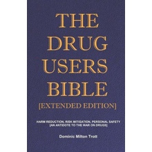 The Drug Users Bible [Extended Edition]: Harm Reduction, Risk Mitigation, Personal Safety