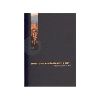 Monoteistická náboženství a stát - Karel Sládek