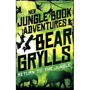 Return to the Jungle | Bear Grylls (ISBN: 9781509854226)