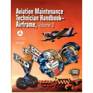 Aviation Maintenance Technician Handbook - Airframe. Volume 2 (FAA-H-8083-31) | Federal Aviation Administration, U. S. Department of Transportation, Airman Testing Standards Branch (ISBN: 9781782660101)