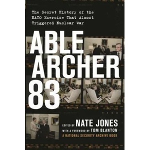 Able Archer 83 | Nate Jones, Thomas S. Blanton (ISBN: 9781620972618)