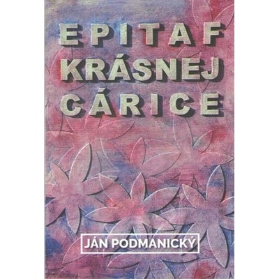 Epitaf krásnej cárice - Ján Podmanický