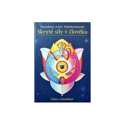 Skryté síly v člověku - čakry a kundaliní - Paramhans svámi Mahéšvaránanda