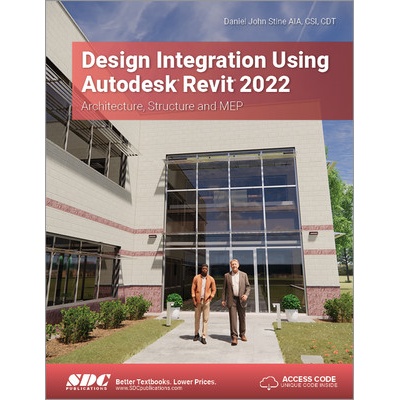 Design Integration Using Autodesk Revit 2022: Architecture, Structure and Mep - Stine Daniel John