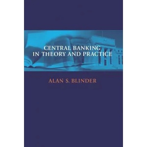 Central Banking in Theory and Practice | Alan S Blinder (1999)