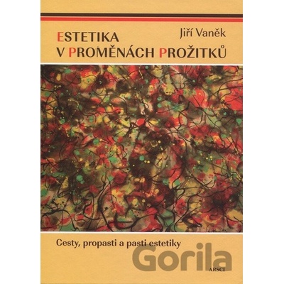 Estetika v proměnách prožitků - Jiří Vaněk