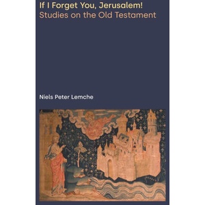 If I Forget You, Jerusalem! Studies on the Old Testament (ISBN: 9781800504363)