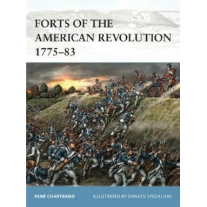 Forts of the American Revolution 1775-83 | René Chartrand (2016)