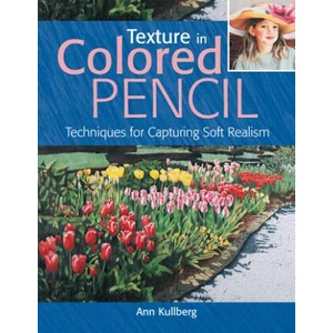 Texture in Colored Pencil [new in paperback] | Kullberg Ann (ISBN: 9781440348761)