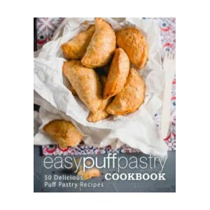 Easy Puff Pastry Cookbook: 50 Delicious Puff Pastry Recipes (2nd Edition) | Booksumo Press (ISBN: 9781072461524)