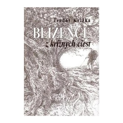 Blížence z krížnych ciest Teodor Križka [SK]