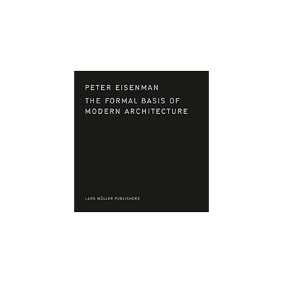 Formal Basis of Modern Architecture Eisenman Peter Pevná vazba
