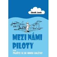 Mezi námi piloty aneb Pojďte si se mnou zalétat - Zdeněk Junek