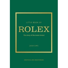 Little Book of Rolex The Story Behind the Iconic Brand Sims John