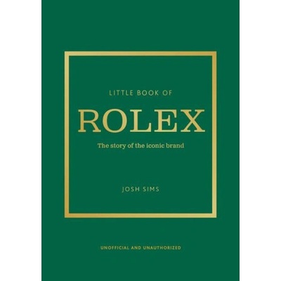 Little Book of Rolex The Story Behind the Iconic Brand Sims John