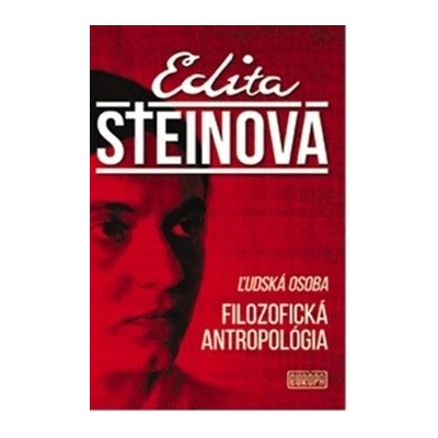 Ľudská osoba - Filozofická antropológia - Edita Steinová