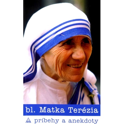 Matka Terézia - príbehy a anekdoty