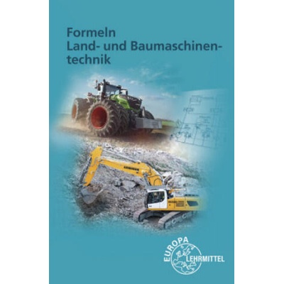 Formeln Land- und Baumaschinentechnik | Andreas Fehr, Stefan Fleischlin, Joachim Friese-Tapmeyer, Richard Friske, Herbert Ganzmann, Wolfgang Keil, Malte Petersen, Alois Wimmer