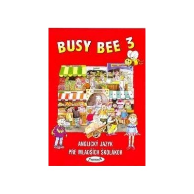 Busy Bee 3 Anglický jazyk pre mladších školákov Mária Matoušková Vratislav Matoušek Andrew John Haddden
