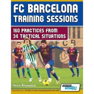 FC Barcelona Training Sessions - 160 Practices from 34 Tactical Situations | Athanasios Terzis (ISBN: 9780957670532)