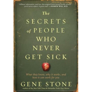 Secrets of People Who Never Get Sick | Gene Stone (ISBN: 9780761165811)