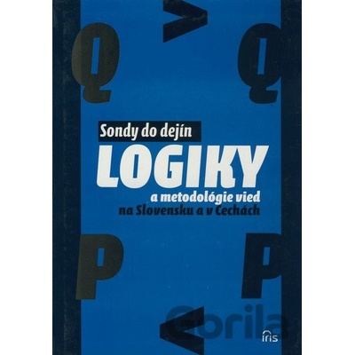 Sondy do dejín logiky a metodológie vied na Slovensku a v Čechách - Pavel Cmorej a kol.
