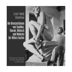 Die Bronzestatuen von Tuaillon, Thorak, Klimsch und Ambrosi für Hitlers Garten | Ernst-Adolf Chantelau (ISBN: 9783749490363)