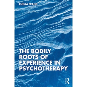 Bodily Roots of Experience in Psychotherapy | Ruella Frank (ISBN: 9781032210087)