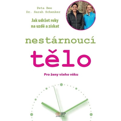 Nestárnoucí tělo - Pro ženy všeho věku - Peta Bee, Sarah Schenker