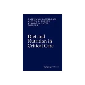 Diet and Nutrition in Critical Care | Rajkumar Rajendram, Victor R. Preedy, Vinood B. Patel (ISBN: 9781461478379)
