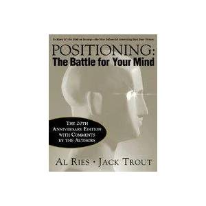 Positioning: The Battle for Your Mind, 20th Anniversary Edition | A Ries (2012)