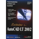 Začínáme s... AutoCAD LT 2002 Whelan Paul