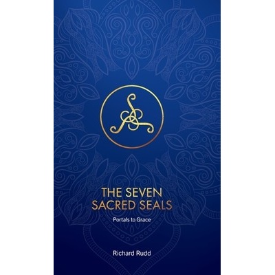 The Seven Sacred Seals: Portals To Grace Rudd RichardPevná vazba – Hledejceny.cz